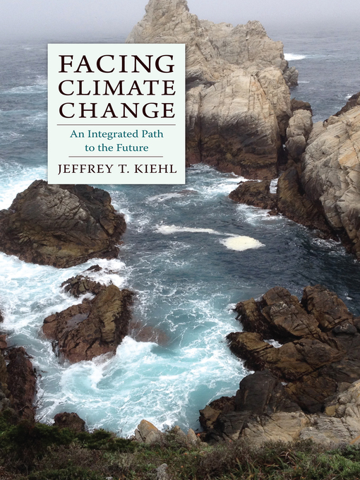 Title details for Facing Climate Change by Jeffrey T. Kiehl - Available